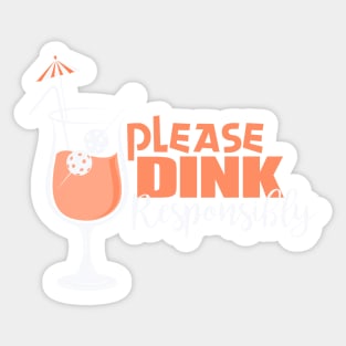 Please Dink Responsibly Pickleball T-Shirt Sticker